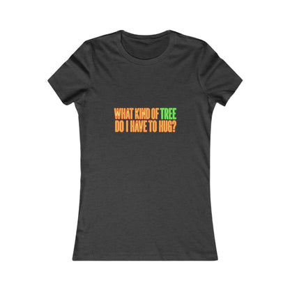 What Kind of Tree Do I Have to Hug? Tee