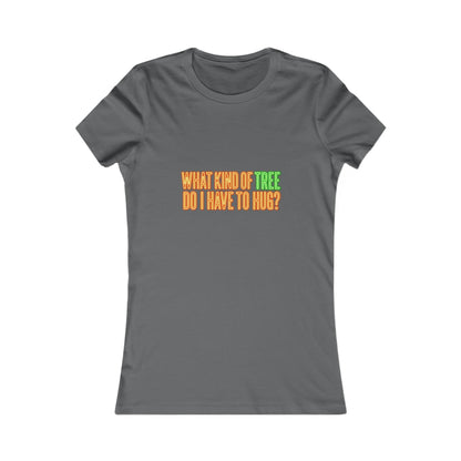 What Kind of Tree Do I Have to Hug? Tee