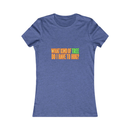 What Kind of Tree Do I Have to Hug? Tee