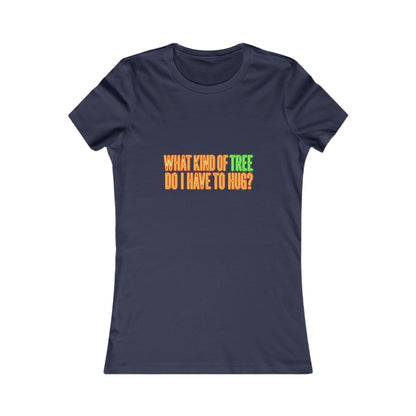 What Kind of Tree Do I Have to Hug? Tee