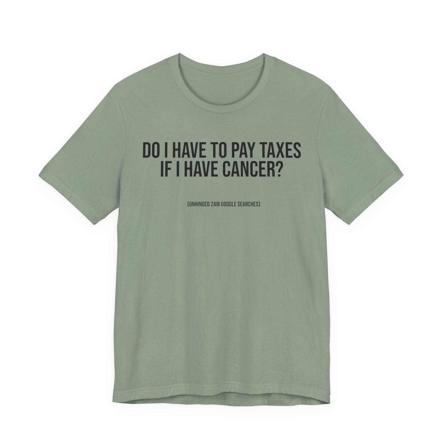 Do I Have to Pay Taxes If I Have Cancer? | 2AM Unhinged Google Searches