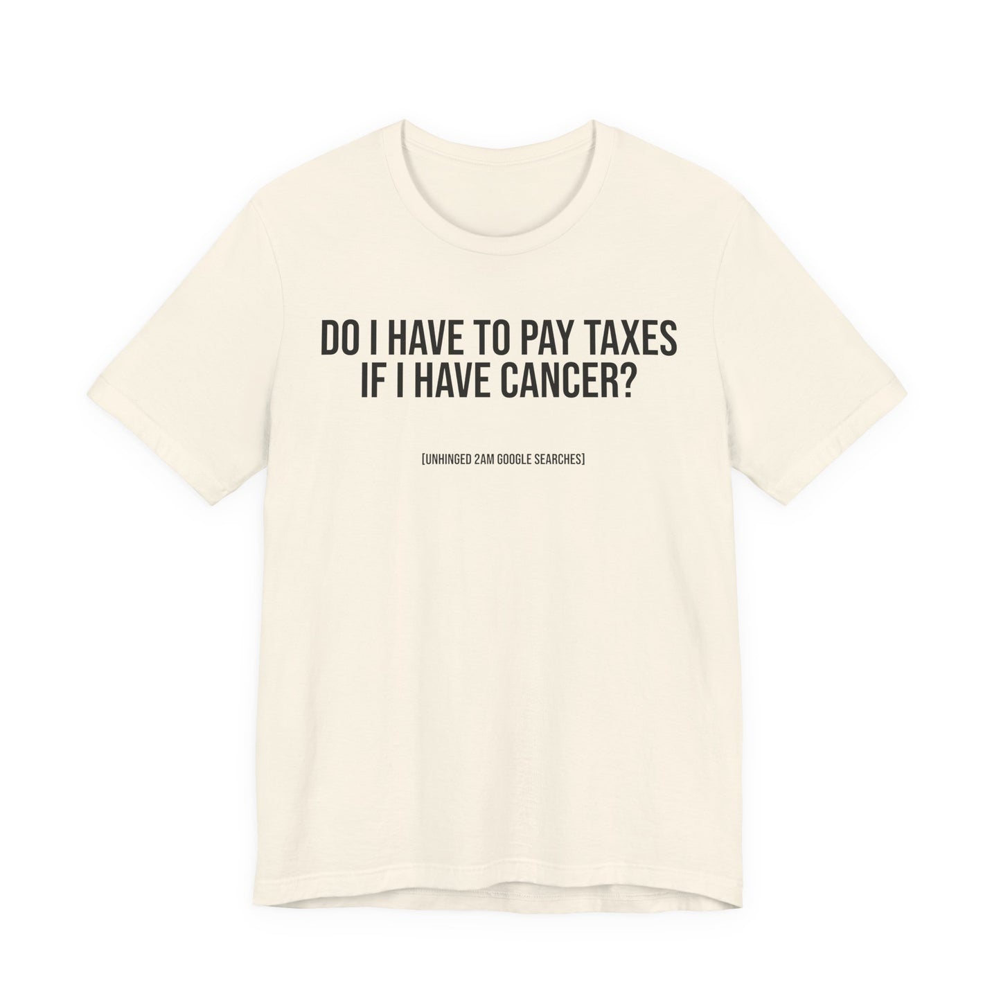 Do I Have to Pay Taxes If I Have Cancer? | 2AM Unhinged Google Searches