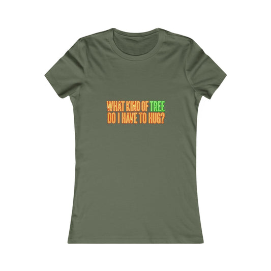 What Kind of Tree Do I Have to Hug? Tee